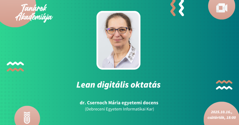 Újra Tanárok Akadémiája: Lean digitális oktatás – dr. Csernoch Mária
