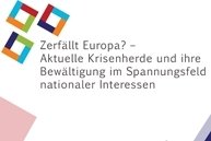 Széteső Európa? – Jelenkori válsághelyzetek kezelése egymással ütköző nemzeti érdekek kereszttüzében